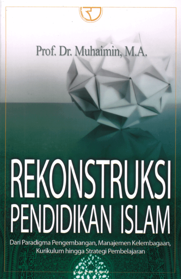 Rekonstruksi Pendidikan Islam - Muhaimin - Rajagrafindo Persada