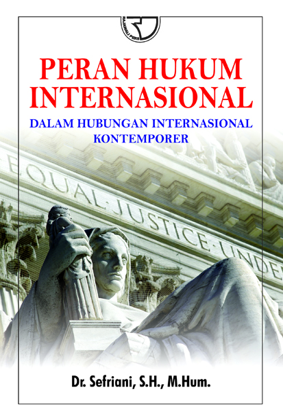 Peran Hukum Internasional Dalam Hubungan Internasional Kontemporer - Sefriani - Rajagrafindo Persada